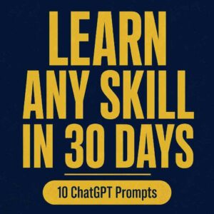 LEARN ANY SKILL IN 30 DAYS